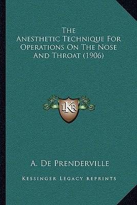 The Anesthetic Technique For Operations On The Nose And Throat (1906)