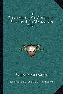 The Confessions Of Cuthburt; Bunker Hill; Migration (1827)