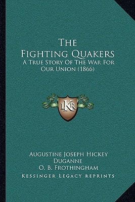 The Fighting Quakers: A True Story Of The War For Our Union (1866)