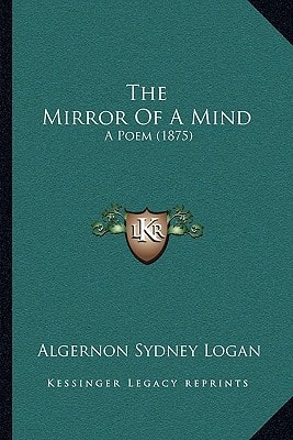 The Mirror Of A Mind: A Poem (1875)