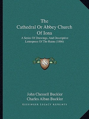 The Cathedral Or Abbey Church Of Iona: A Series Of Drawings, And Descriptive Letterpress Of The Ruins (1866)