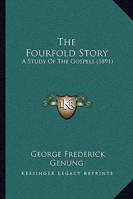 The Fourfold Story: A Study Of The Gospels (1891)