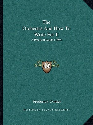 The Orchestra And How To Write For It: A Practical Guide (1896)