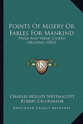Points Of Misery Or Fables For Mankind: Prose And Verse, Chiefly Original (1823)