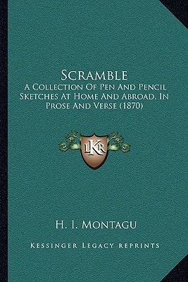 Scramble: A Collection Of Pen And Pencil Sketches At Home And Abroad, In Prose And Verse (1870)