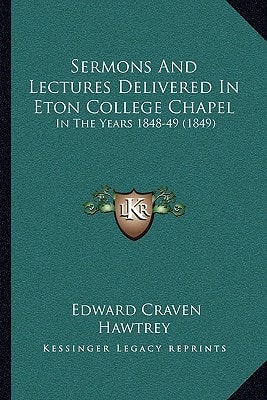 Sermons And Lectures Delivered In Eton College Chapel: In The Years 1848-49 (1849)