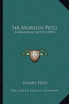 Sir Morton Peto: A Memorial Sketch (1893)