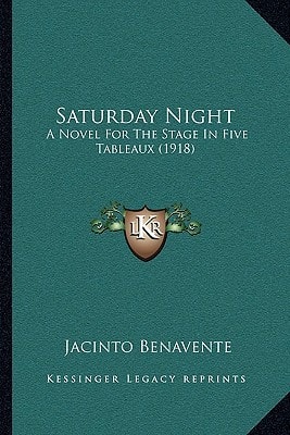 Saturday Night: A Novel For The Stage In Five Tableaux (1918)