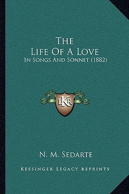 The Life Of A Love: In Songs And Sonnet (1882)