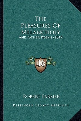 The Pleasures Of Melancholy: And Other Poems (1847)