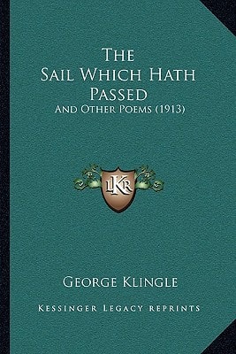 The Sail Which Hath Passed: And Other Poems (1913)