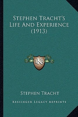 Stephen Tracht's Life And Experience (1913)