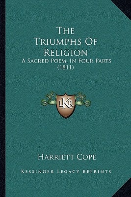 The Triumphs Of Religion: A Sacred Poem, In Four Parts (1811)
