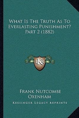 What Is The Truth As To Everlasting Punishment? Part 2 (1882)