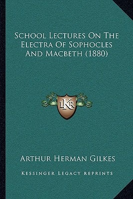School Lectures On The Electra Of Sophocles And Macbeth (1880)