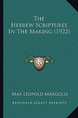 The Hebrew Scriptures In The Making (1922)