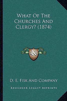 What Of The Churches And Clergy? (1874)