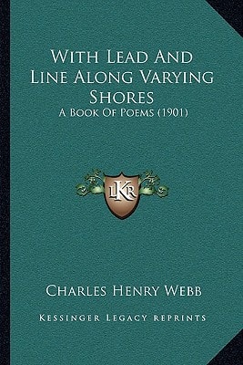 With Lead And Line Along Varying Shores: A Book Of Poems (1901)