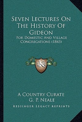 Seven Lectures On The History Of Gideon: For Domestic And Village Congregations (1843)