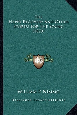 The Happy Recovery And Other Stories For The Young (1870)