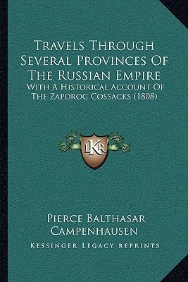Travels Through Several Provinces Of The Russian Empire: With A Historical Account Of The Zaporog Cossacks (1808)