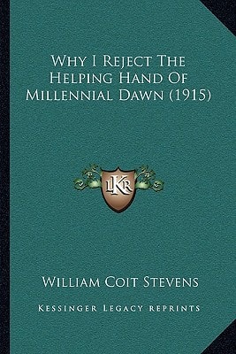 Why I Reject The Helping Hand Of Millennial Dawn (1915)