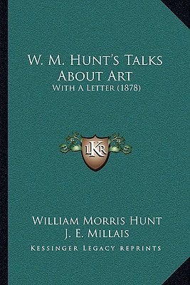 W. M. Hunt's Talks About Art: With A Letter (1878)
