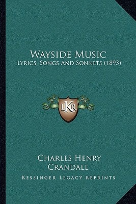 Wayside Music: Lyrics, Songs And Sonnets (1893)
