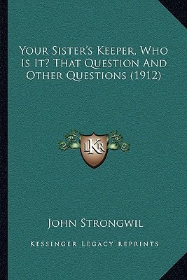 Your Sister's Keeper, Who Is It? That Question And Other Questions (1912)