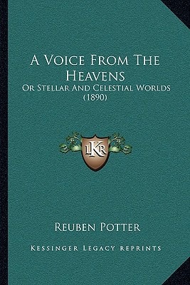 A Voice From The Heavens: Or Stellar And Celestial Worlds (1890)