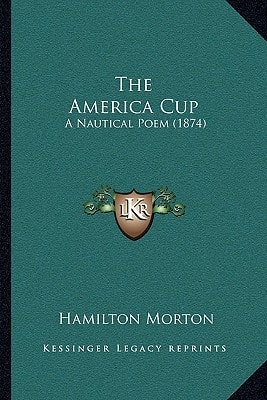The America Cup: A Nautical Poem (1874)