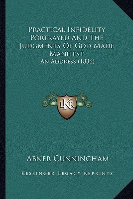 Practical Infidelity Portrayed And The Judgments Of God Made Manifest: An Address (1836)