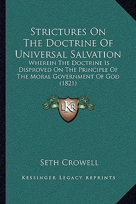 Strictures On The Doctrine Of Universal Salvation: Wherein The Doctrine Is Disproved On The Principle Of The Moral Government Of God (1821)