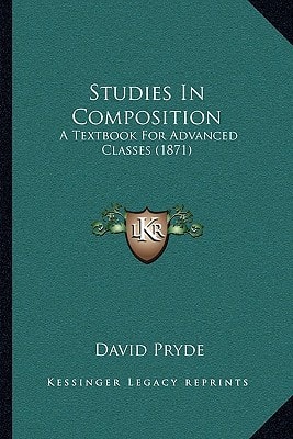 Studies In Composition: A Textbook For Advanced Classes (1871)