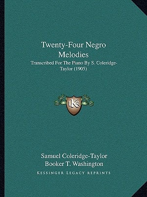 Twenty-Four Negro Melodies: Transcribed For The Piano By S. Coleridge-Taylor (1905)