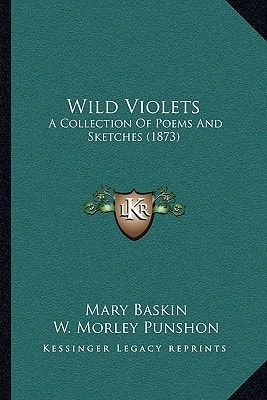 Wild Violets: A Collection Of Poems And Sketches (1873)
