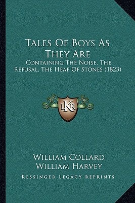 Tales Of Boys As They Are: Containing The Noise, The Refusal, The Heap Of Stones (1823)