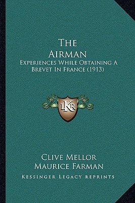 The Airman: Experiences While Obtaining A Brevet In France (1913)
