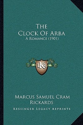 The Clock Of Arba: A Romance (1901)