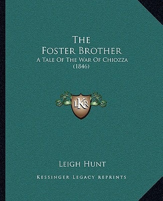 The Foster Brother: A Tale Of The War Of Chiozza (1846)