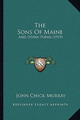 The Sons Of Maine: And Other Poems (1919)