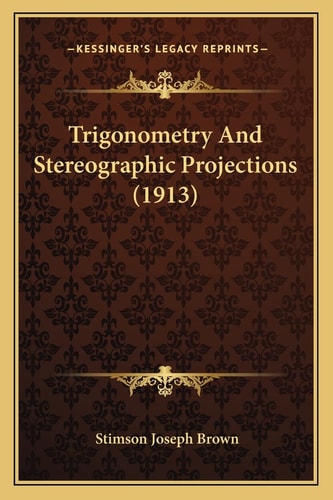 Trigonometry And Stereographic Projections (1913)