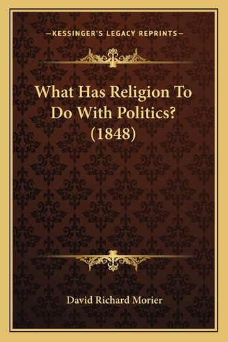 What Has Religion To Do With Politics? (1848)