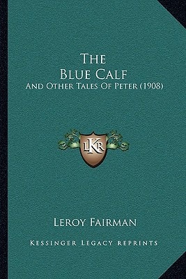 The Blue Calf: And Other Tales Of Peter (1908)