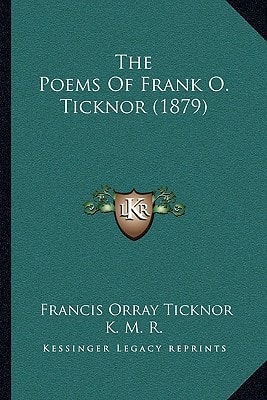 The Poems Of Frank O. Ticknor (1879)