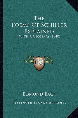 The Poems Of Schiller Explained: With A Glossary (1840)