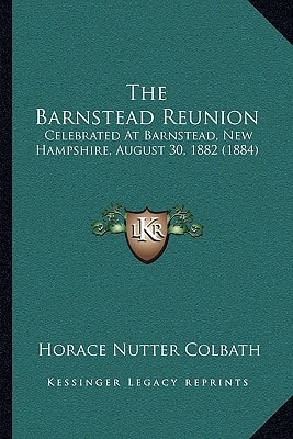 The Barnstead Reunion: Celebrated At Barnstead, New Hampshire, August 30, 1882 (1884)