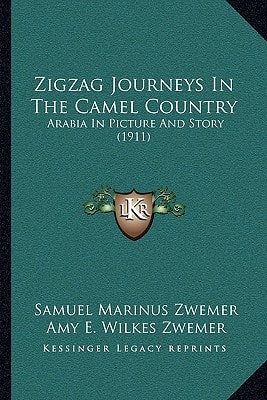 Zigzag Journeys In The Camel Country: Arabia In Picture And Story (1911)
