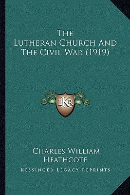 The Lutheran Church And The Civil War (1919)