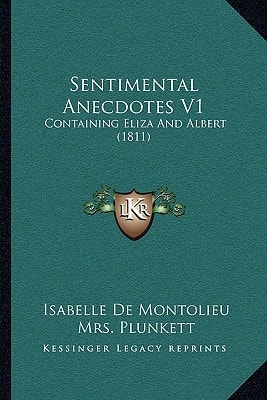 Sentimental Anecdotes V1: Containing Eliza And Albert (1811)